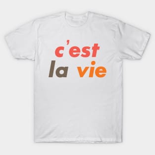 C'est La Vie - Such Is Life T-Shirt